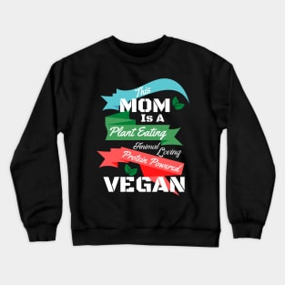 Plant Protein Animal Loving Vegan Mom Crewneck Sweatshirt